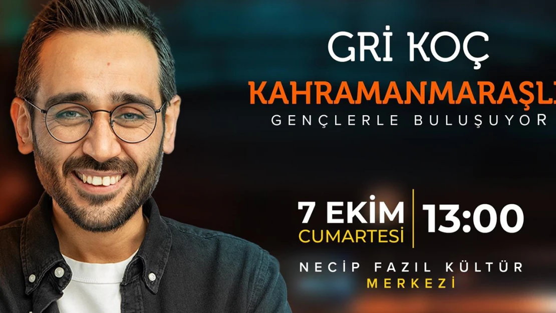 Gri Koç, Kahramanmaraşlı gençlerle buluşuyor