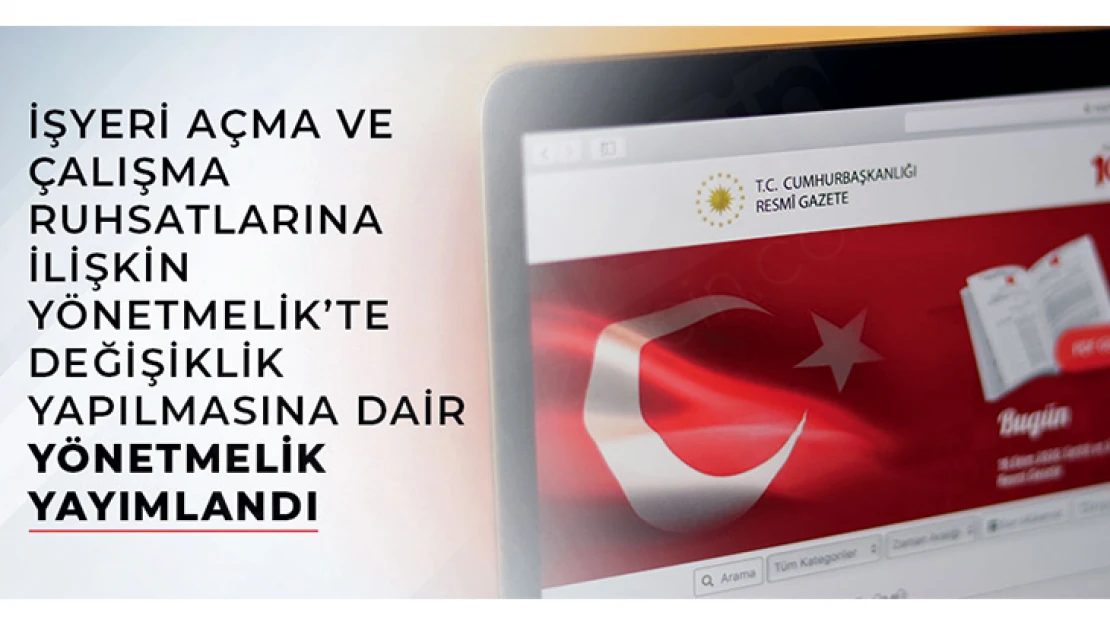 İşyeri açma ve çalışma ruhsatlarına ilişkin yönetmelikte değişiklik