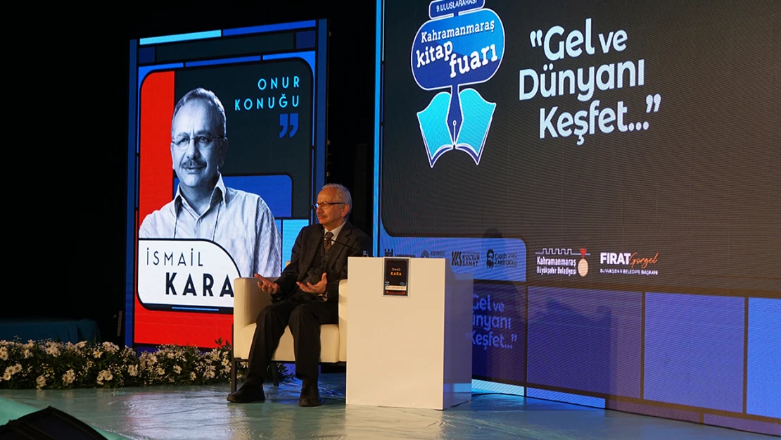 Kahramanmaraş kitap fuarının onur konuğu İsmail Kara oldu