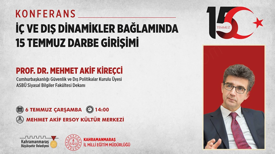 Kahramanmaraş'ta 15 Temmuz darbe girişimi anlatılacak