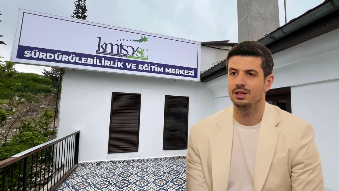 Kahramanmaraş'ta bir ilk! Sürdürülebilirlik ve Eğitim Merkezi