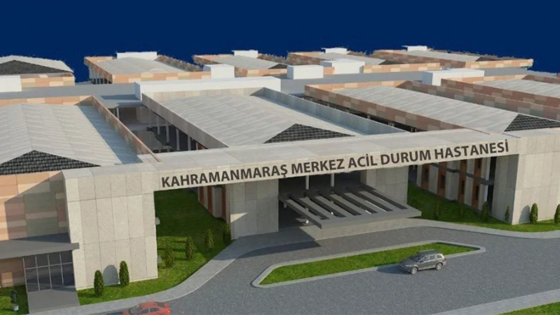 Kahramanmaraş'ta sağlık altyapısı 3 yeni Devlet Hastanesiyle güçleniyor