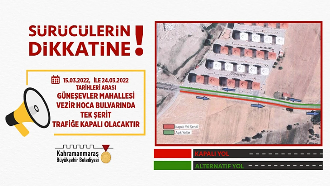 Kahramanmaraşlı sürücülerin dikkatine 24 Mart'a kadar kapalı