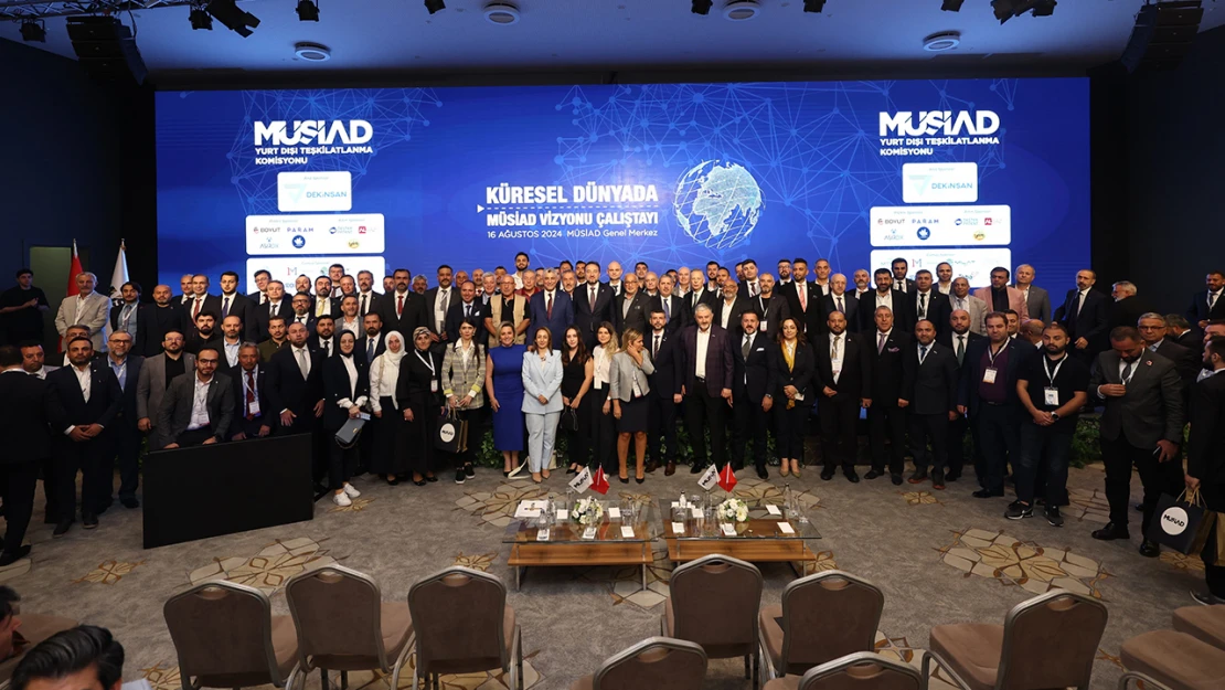 Küresel dünyada MÜSİAD vizyonu