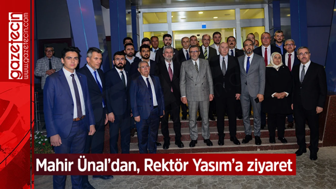 Mahir Ünal'dan, Rektör Yasım'a ziyaret