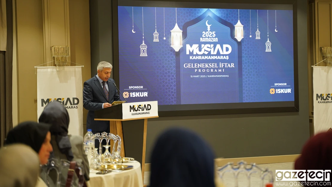 MÜSİAD Kahramanmaraş'ta geleneksel iftar buluşması