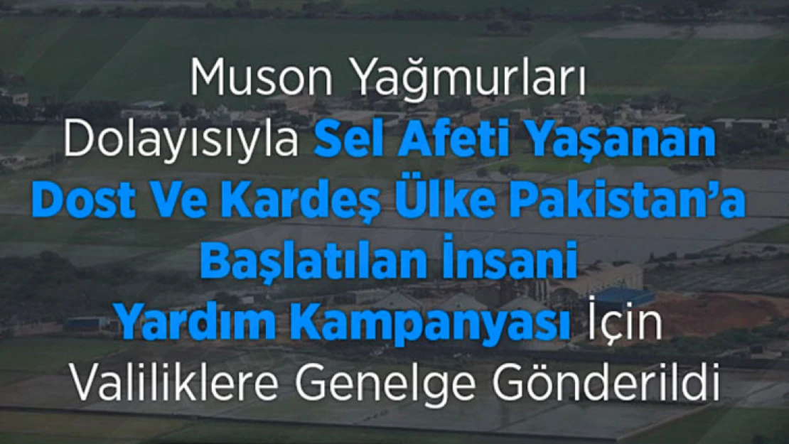 Pakistan'a başlatılan yardım kampanyası için valiliklere genelge gönderildi