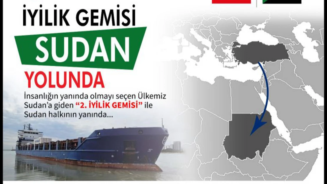 Türkiye Sudan'a yardım eli! İyilik gemisi yola çıktı