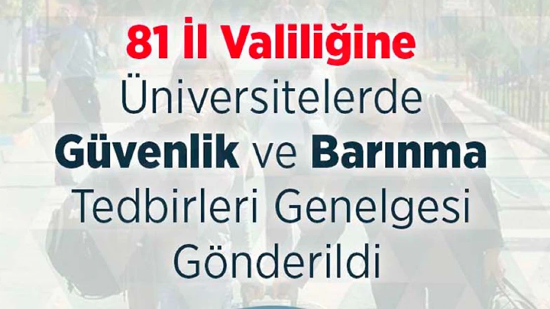 Valiliklere üniversitelerde güvenlik ve barınma tedbirleri genelgesi