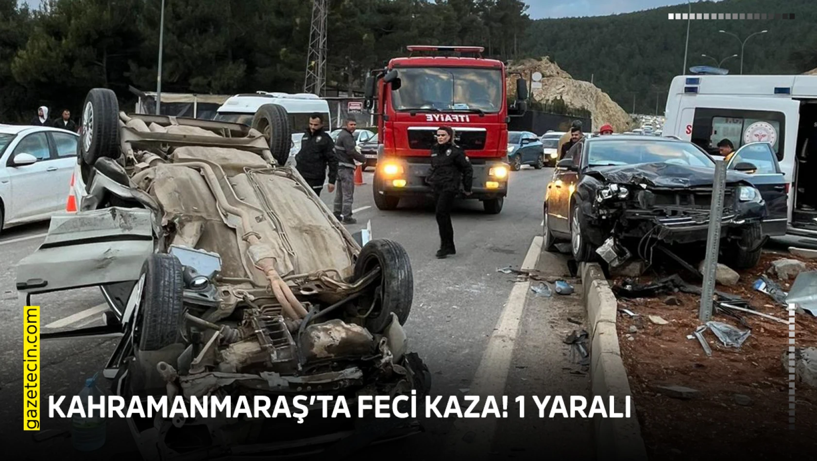 Kahramanmaraş'ta feci kaza! 1 yaralı