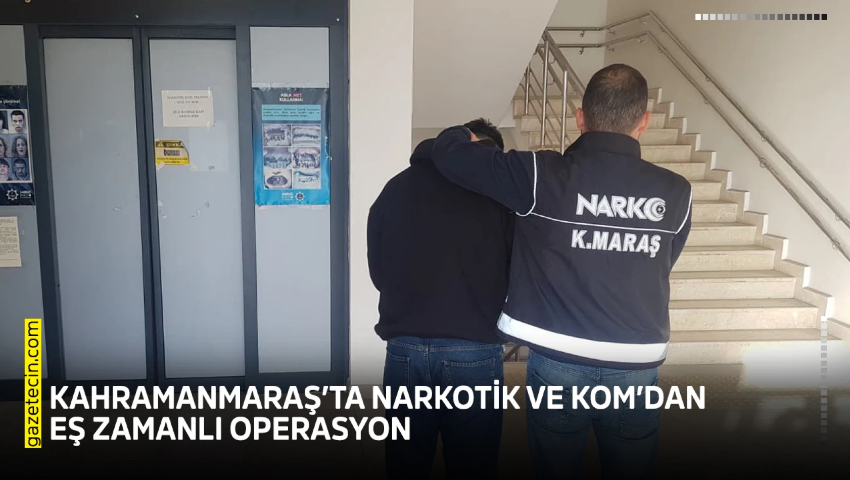 Kahramanmaraş'ta Narkotik ve KOM'dan eş zamanlı operasyon