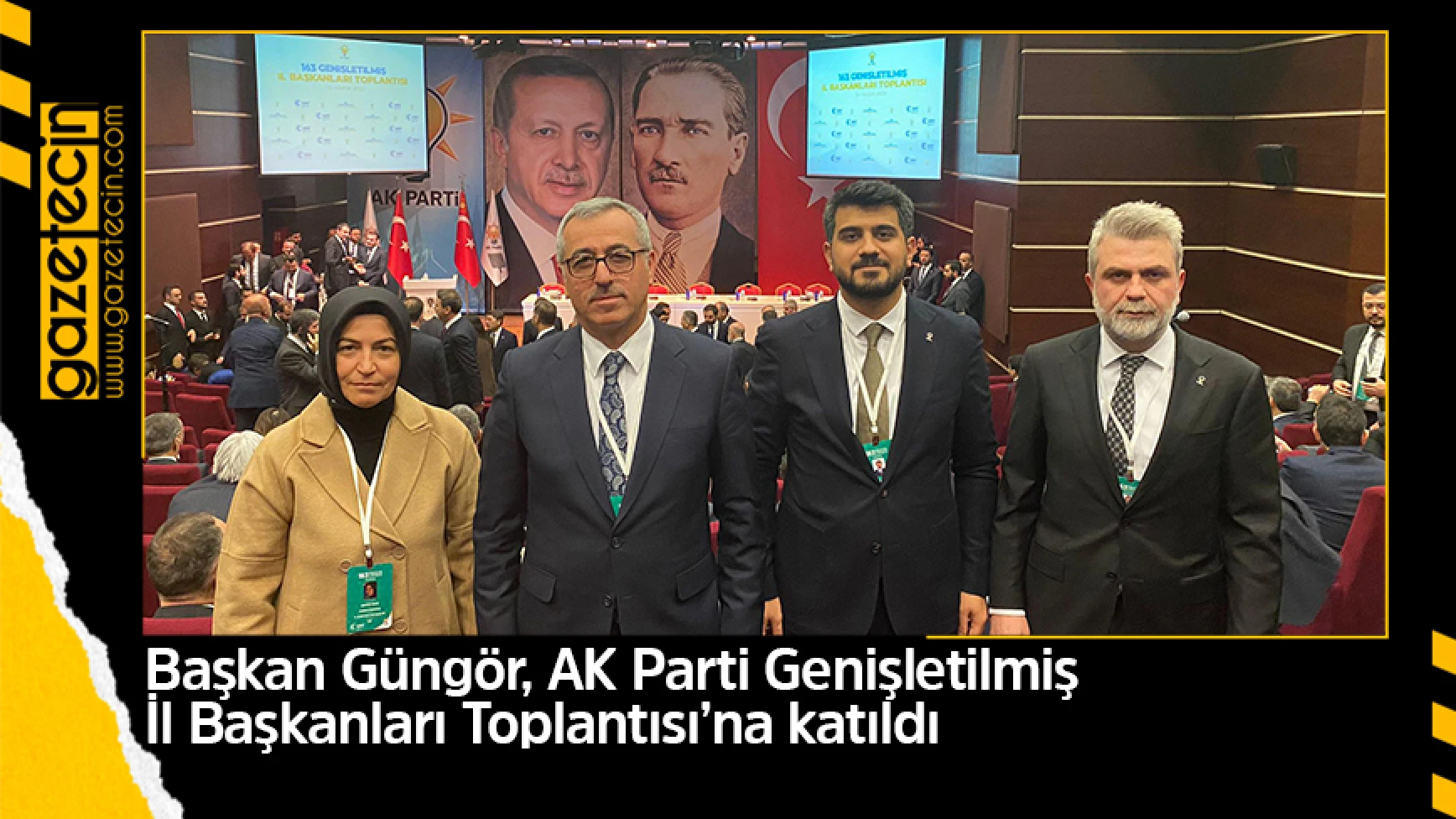 Başkan Güngör, AK Parti Genişletilmiş İl Başkanları Toplantısı’na katıldı