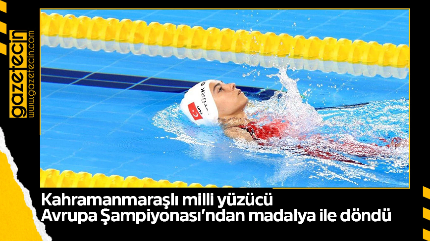 Kahramanmaraşlı milli yüzücü Avrupa Şampiyonası’ndan madalya ile döndü
