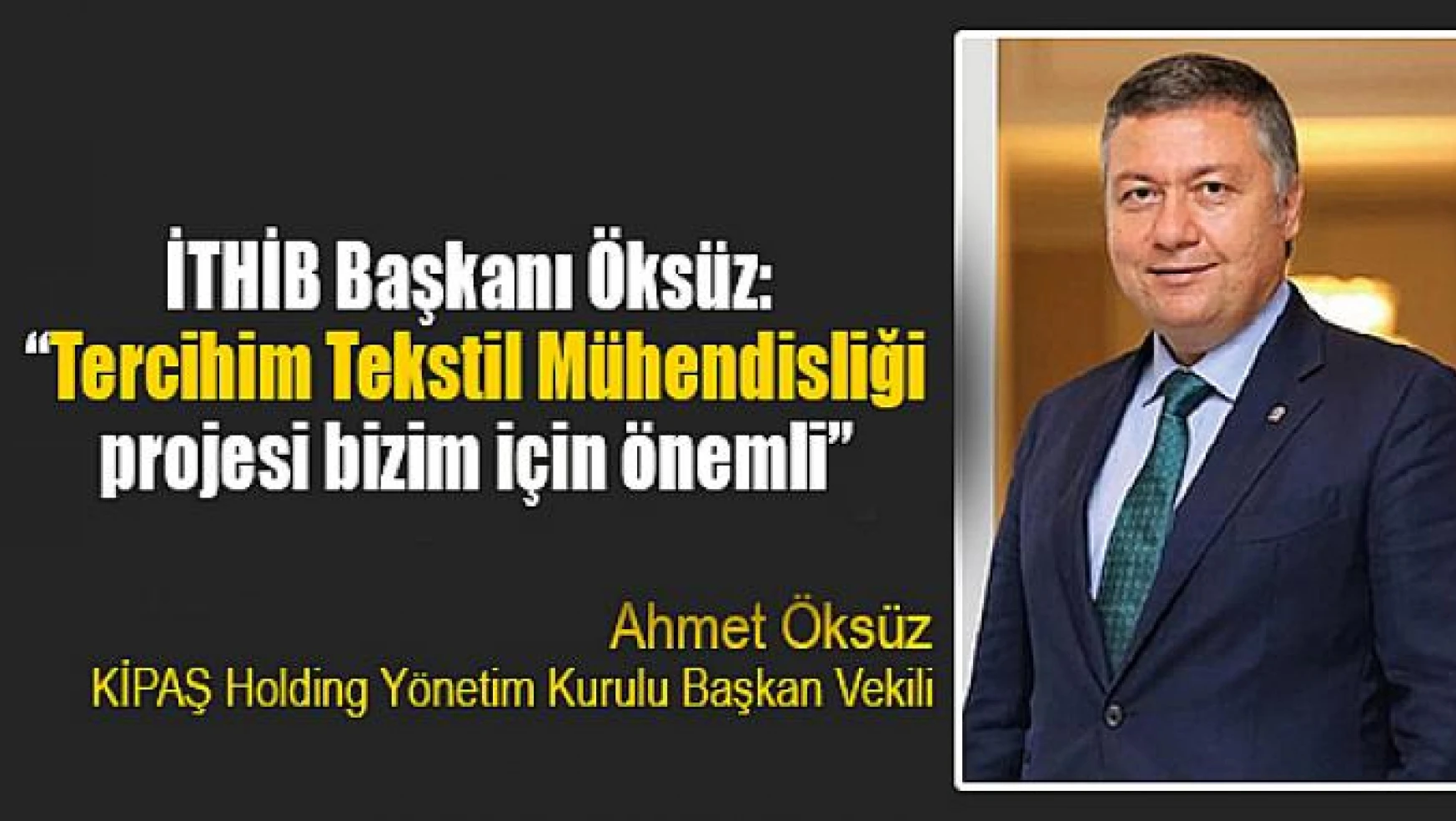 İTHİB Başkanı Öksüz: 'Tercihim Tekstil Mühendisliği projesi bizim için önemli'