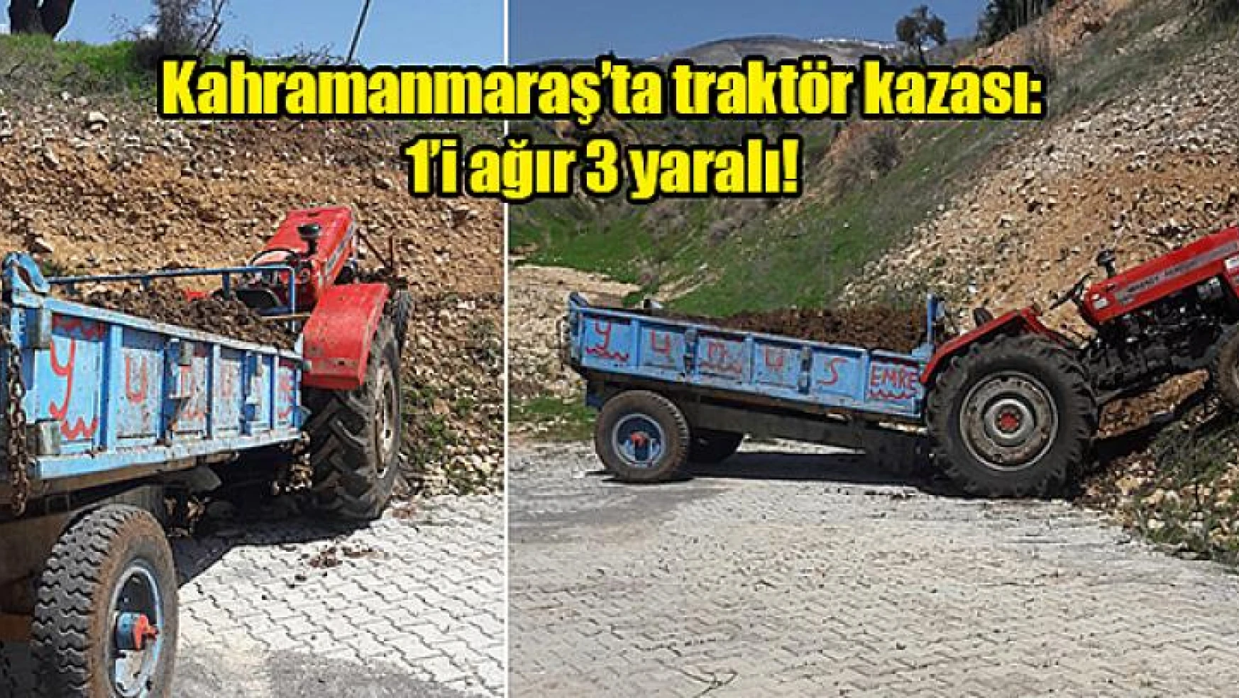 Kahramanmaraş'ta traktör kazası: 1'i ağır 3 yaralı!