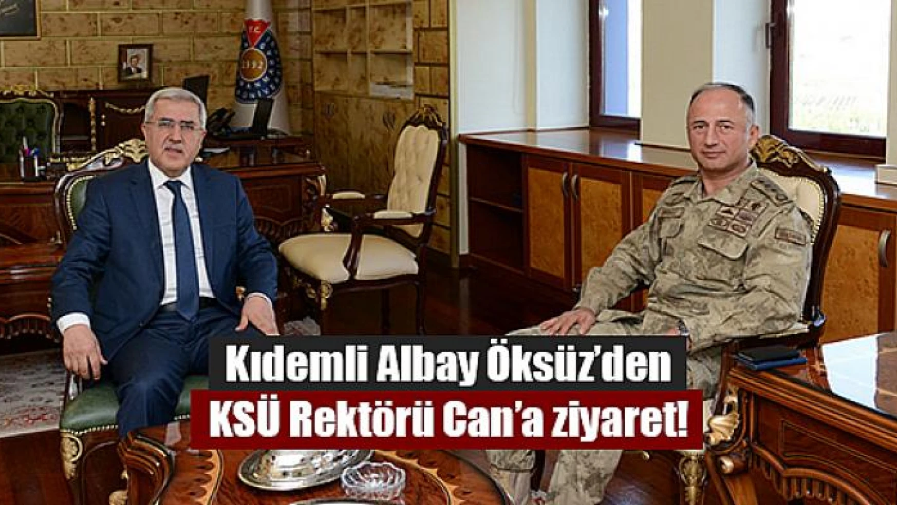 Kıdemli Albay Öksüz'den KSÜ Rektörü Can'a ziyaret!
