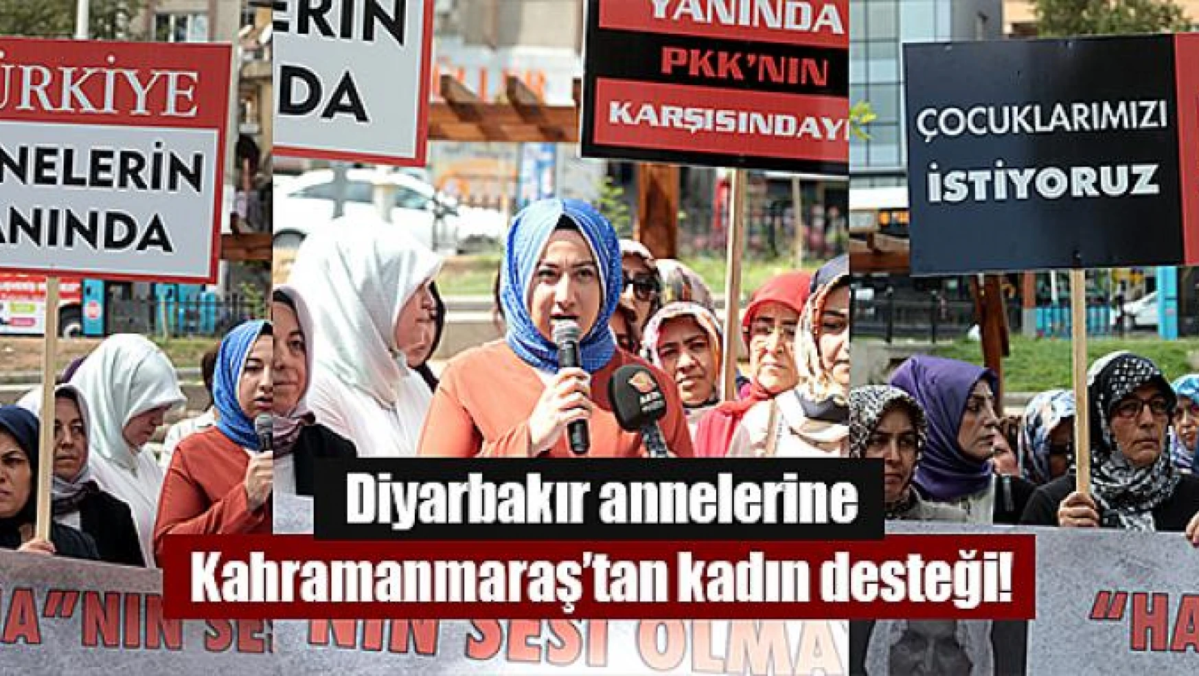 Diyarbakır annelerine Kahramanmaraş'tan kadın desteği!