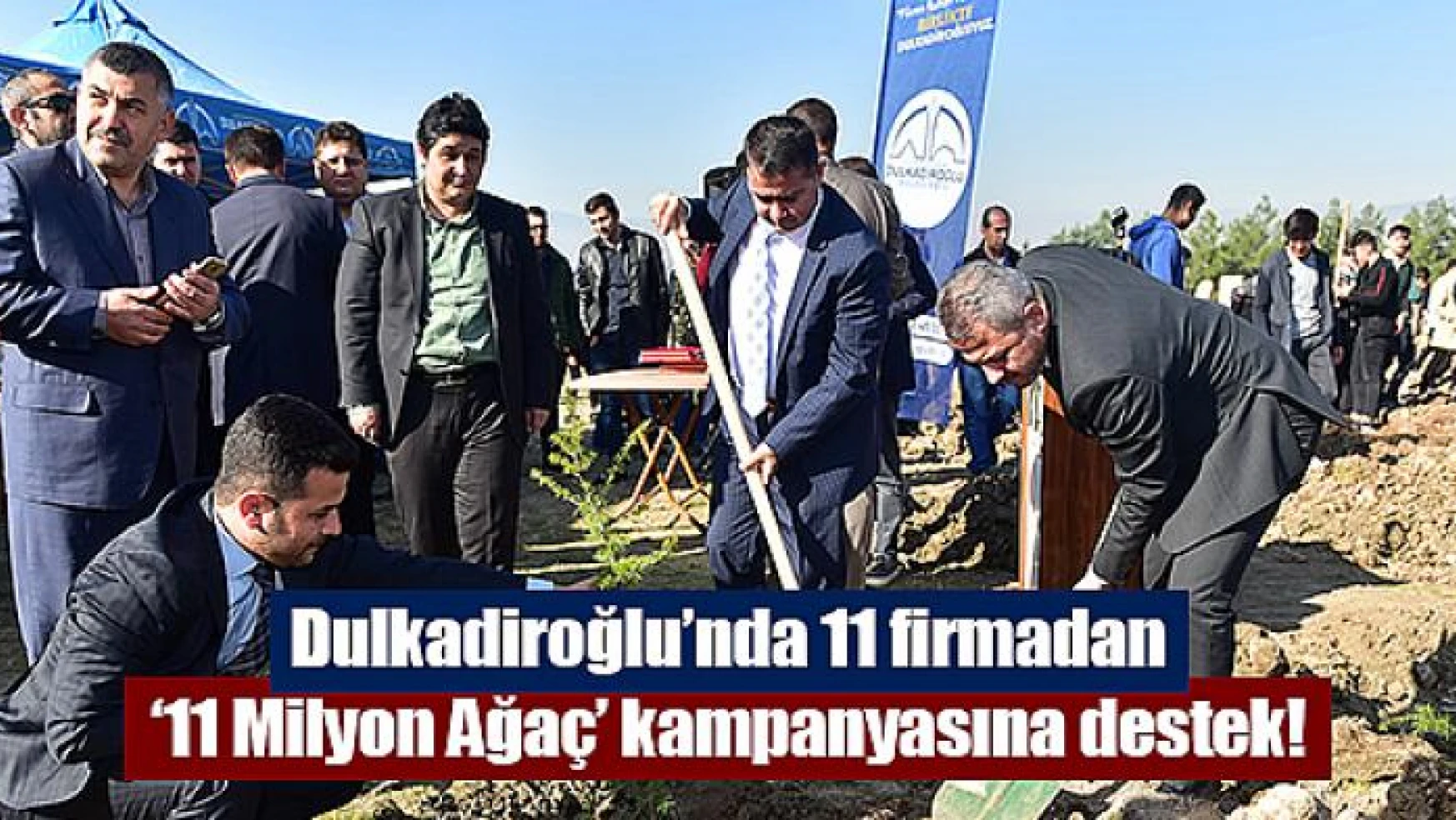 Dulkadiroğlu'nda 11 firmadan '11 Milyon Ağaç' kampanyasına destek!