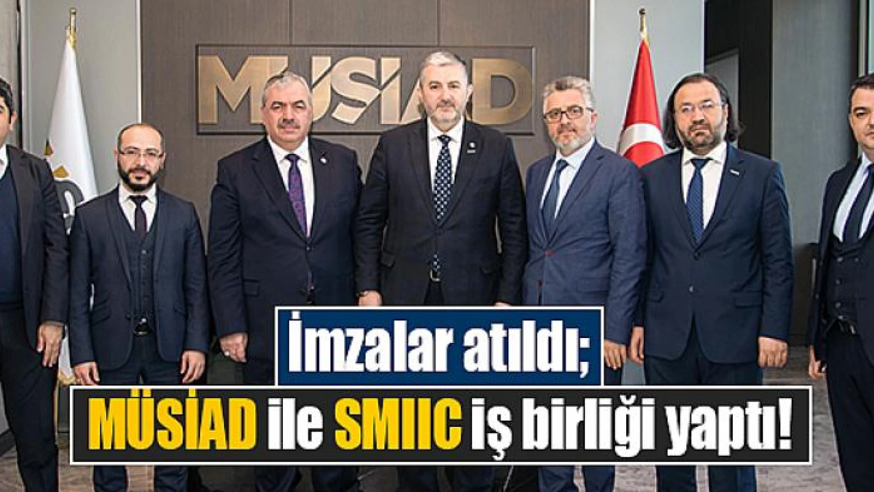 İmzalar atıldı MÜSİAD ile SMIIC iş birliği yaptı!