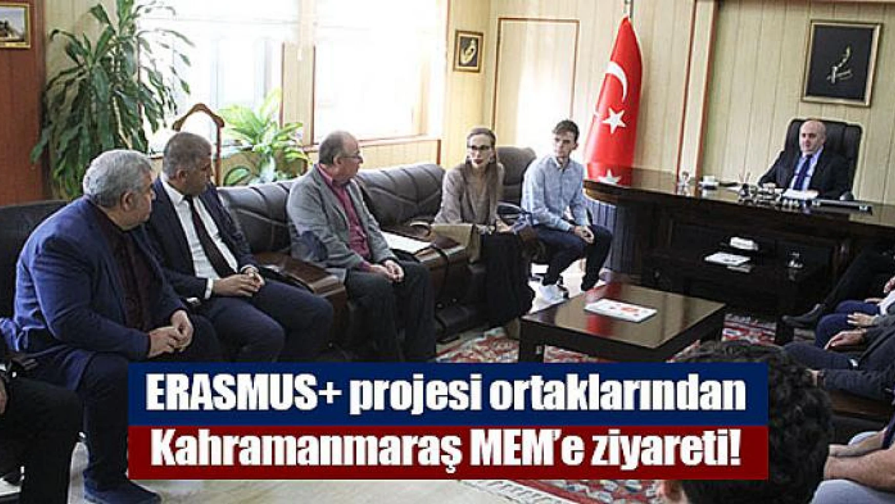 ERASMUS+ projesi ortaklarından Kahramanmaraş MEM'e ziyareti!