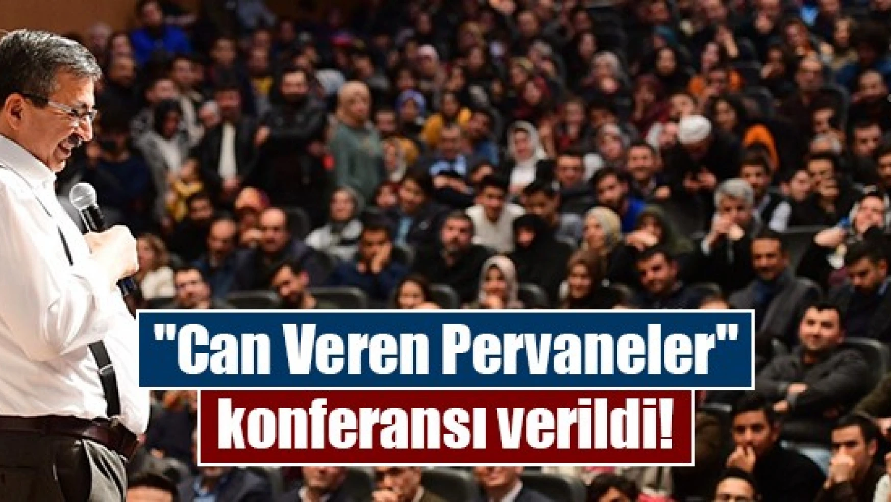 Kahramanmaraş'ta 'Can Veren Pervaneler' konferansı verildi!
