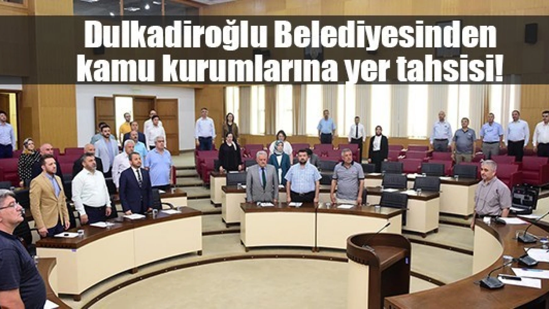 Dulkadiroğlu Belediyesinden kamu kurumlarına yer tahsisi!
