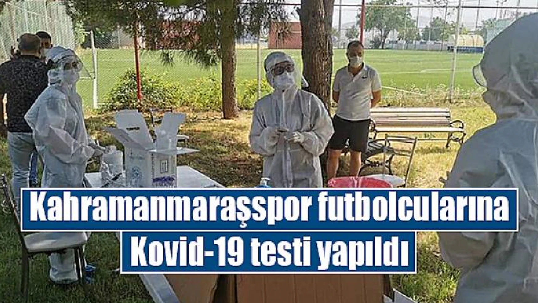 Kahramanmaraşspor futbolcularına Kovid-19 testi yapıldı