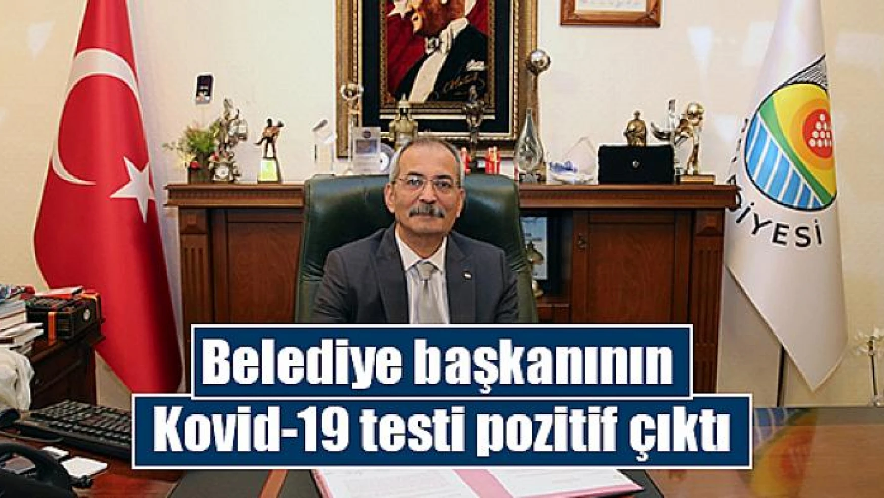 Belediye başkanının  Kovid-19 testi pozitif çıktı