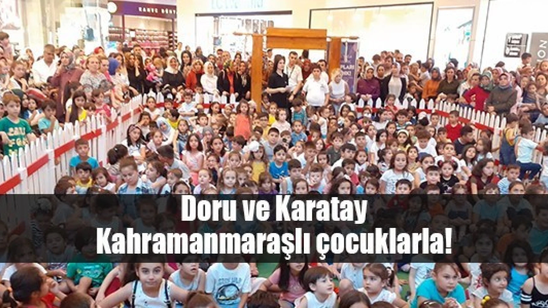 Doru ve Karatay, Kahramanmaraşlı çocuklarla!
