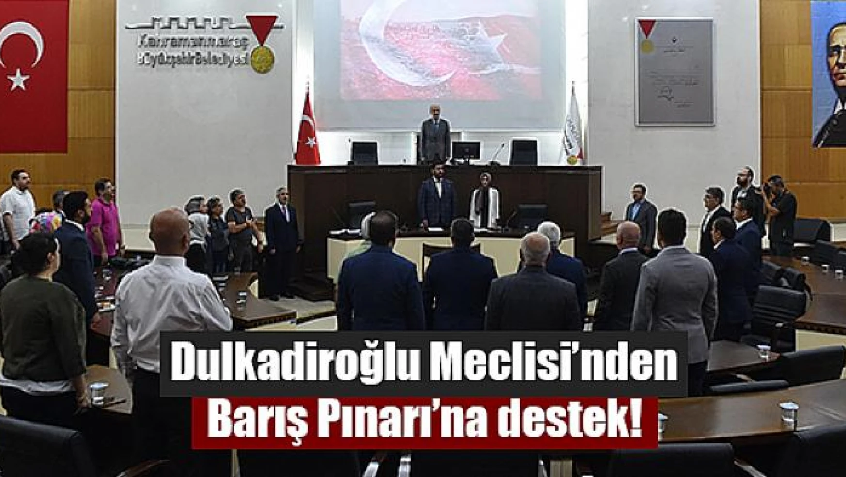 Dulkadiroğlu Meclisi'nden Barış Pınarı'na destek!
