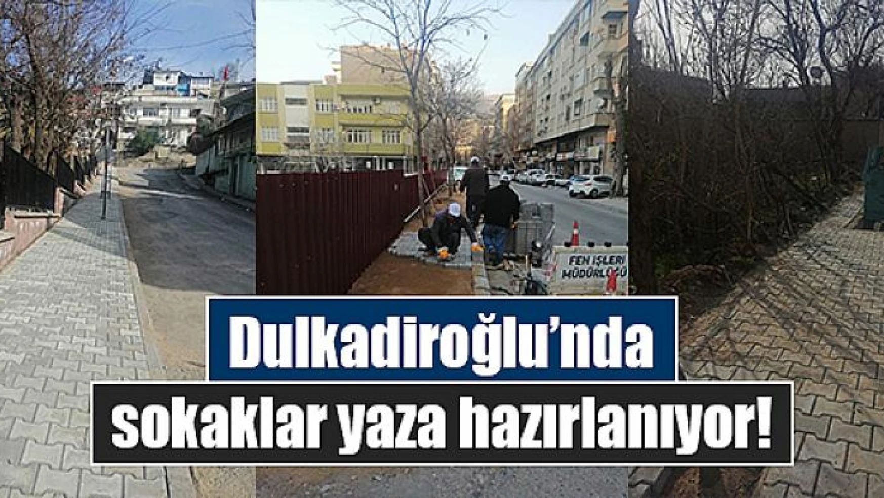 Dulkadiroğlu'nda sokaklar yaza hazırlanıyor!