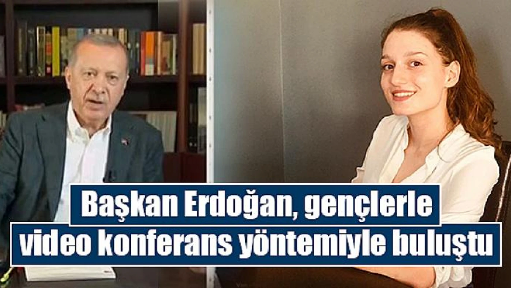Başkan Erdoğan, gençlerle video konferans yöntemiyle buluştu