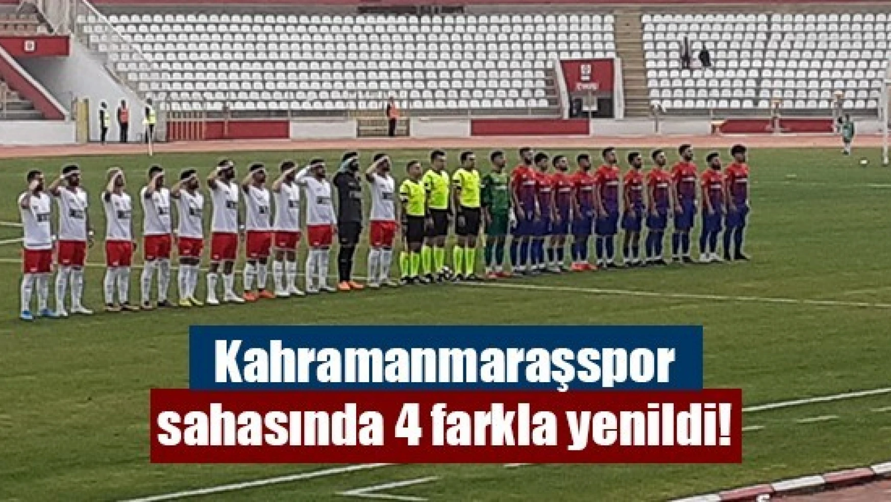 Kahramanmaraşspor sahasında 4 farkla yenildi!