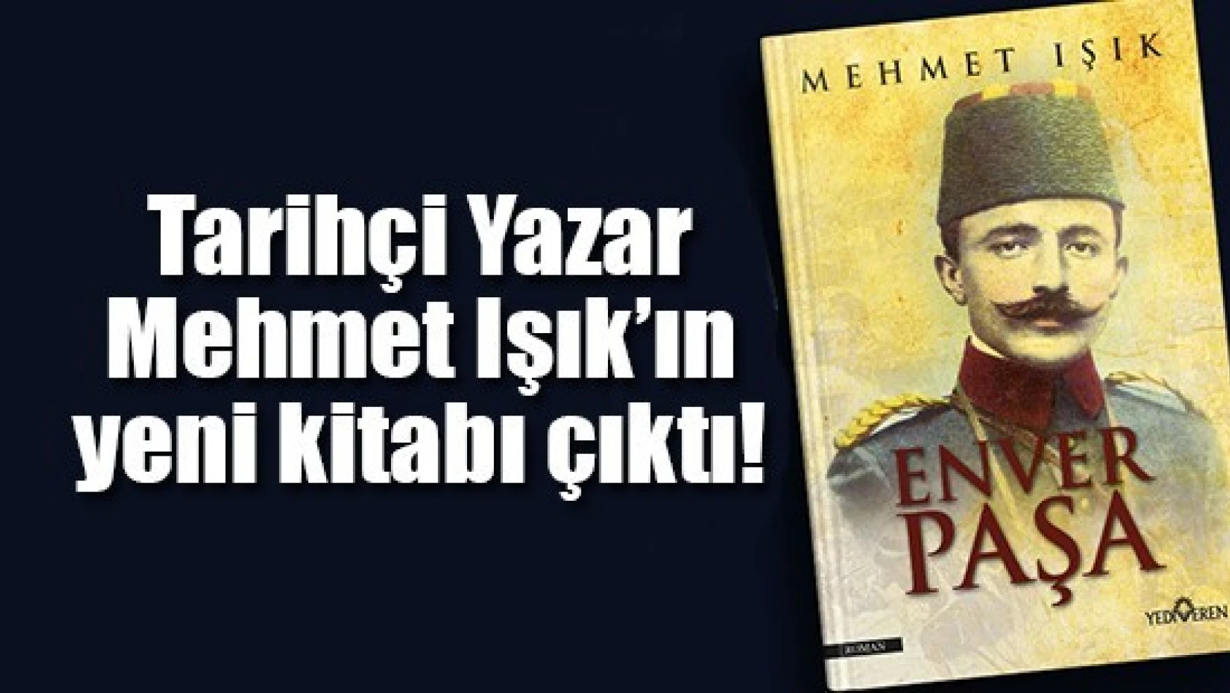 Tarihçi Yazar Mehmet Işık'ın yeni kitabı çıktı