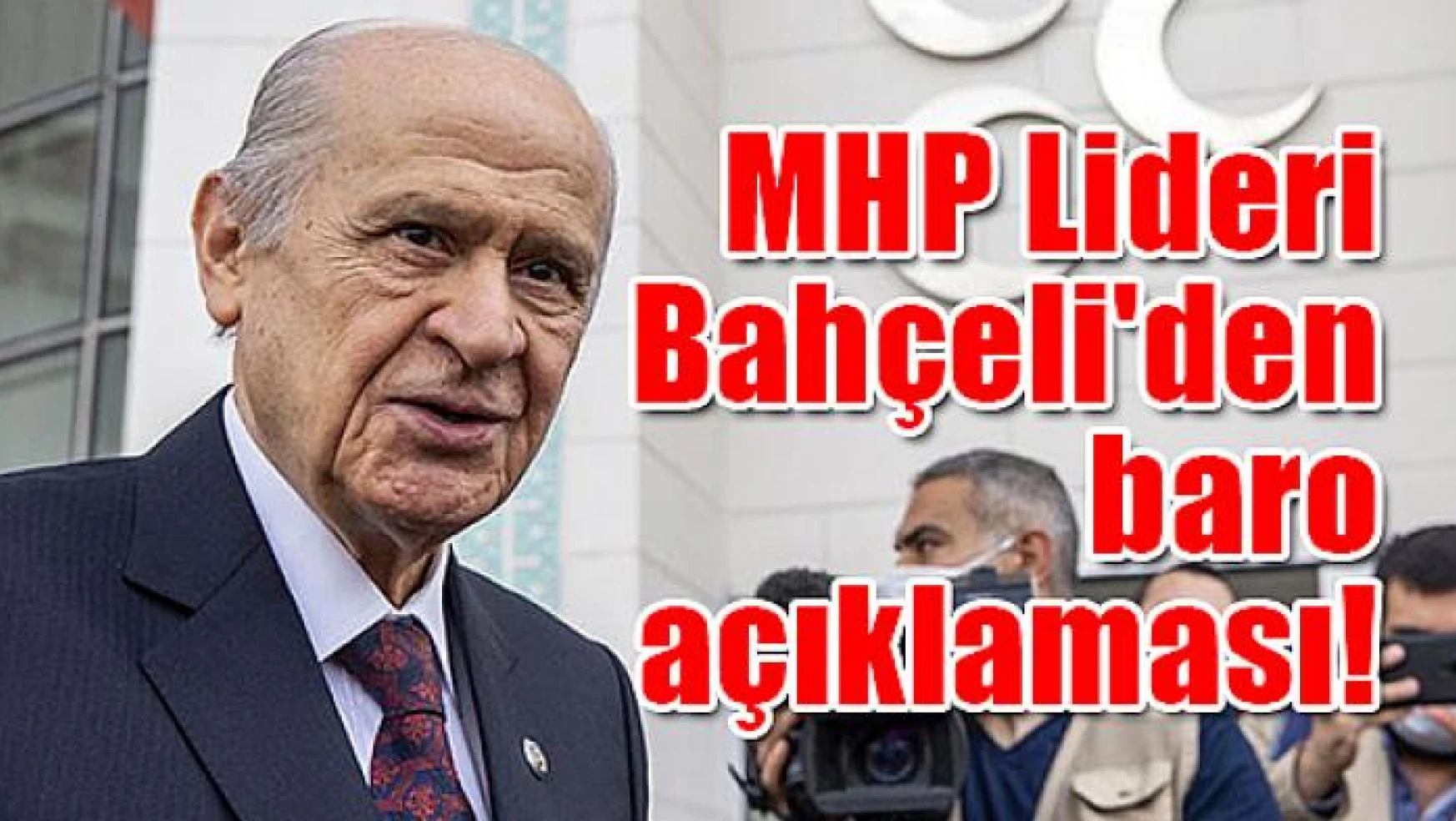 MHP Lideri Bahçeli'den baro açıklaması