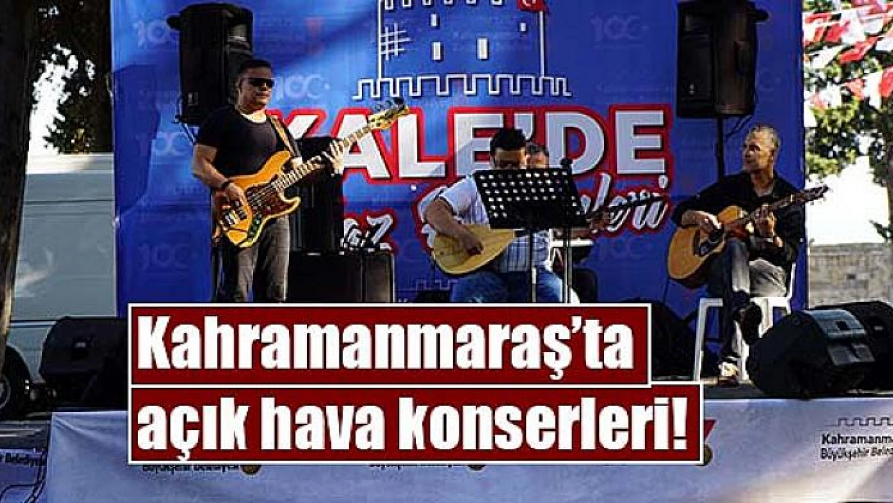 Kahramanmaraş'ta açık hava konserleri