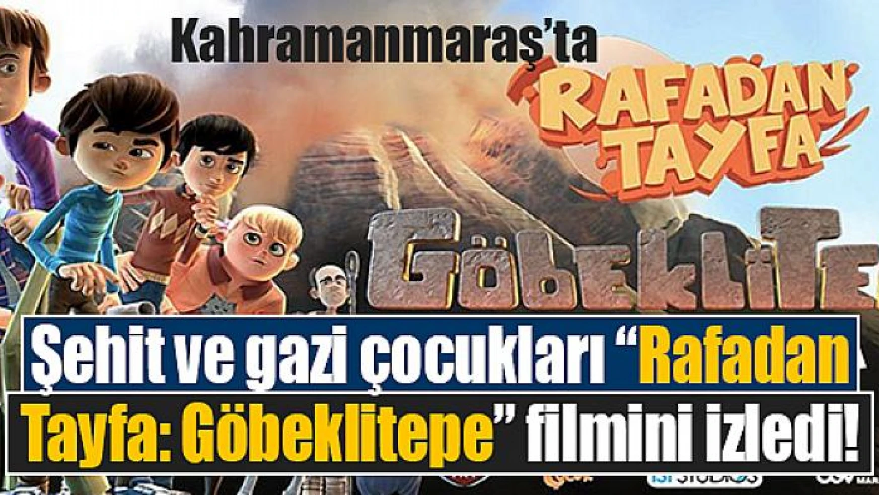 Şehit ve gazi çocukları 'Rafadan Tayfa: Göbeklitepe' filmini izledi!