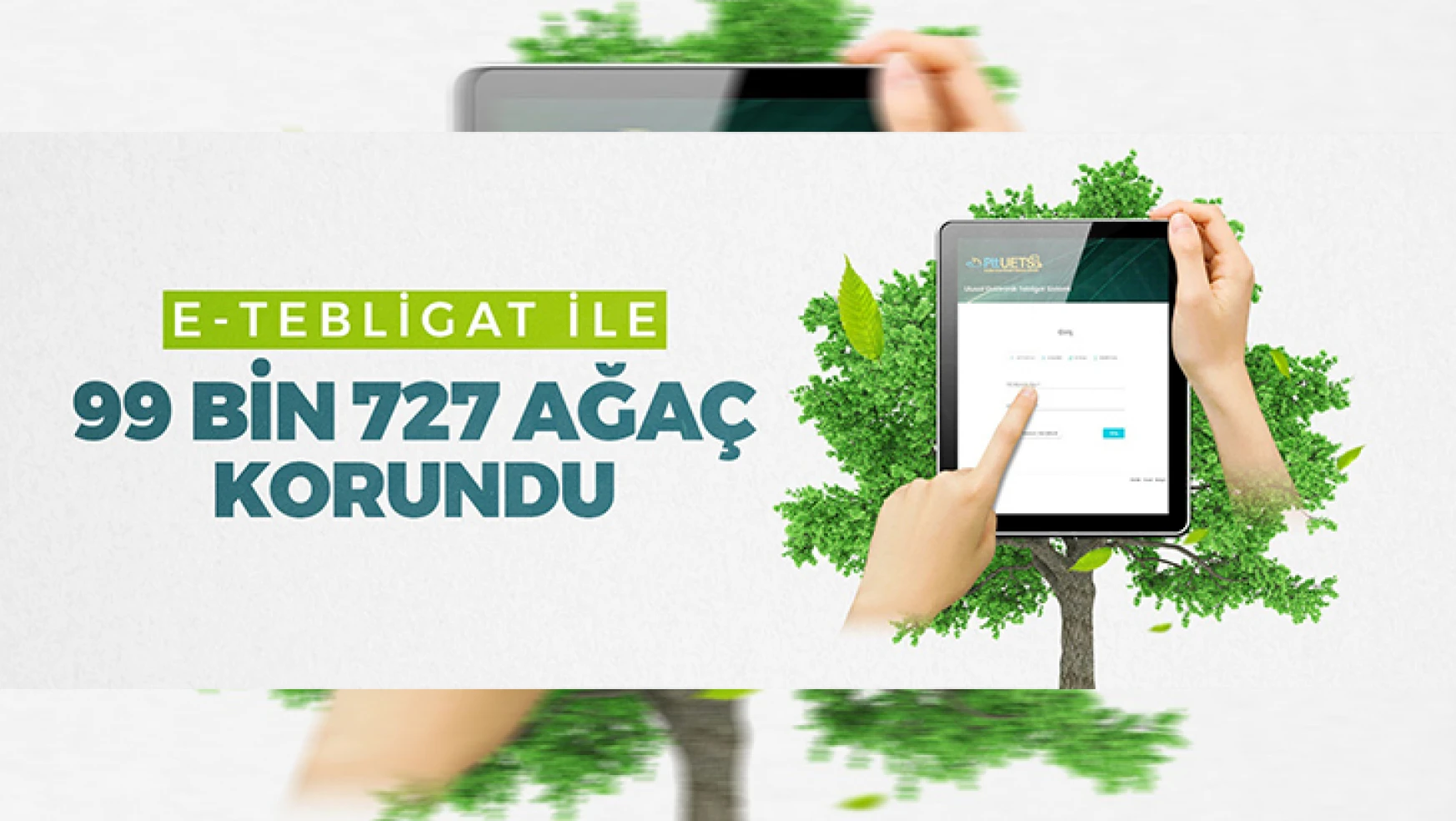 E-Tebligat ile 99 bin 727 ağaç korundu