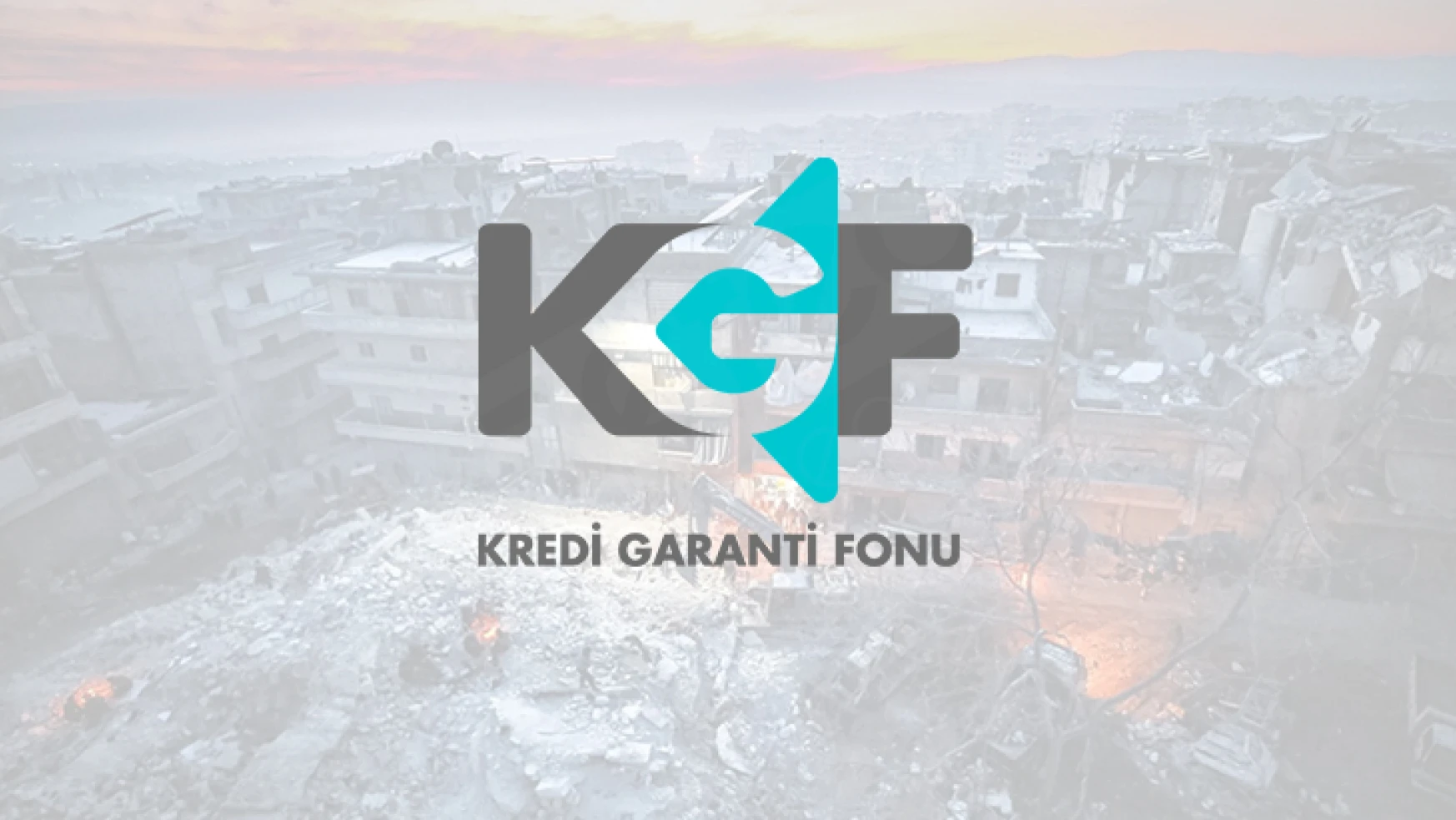 KGF, 6 Şubat depremleri işletme giderleri destek paketini açıkladı