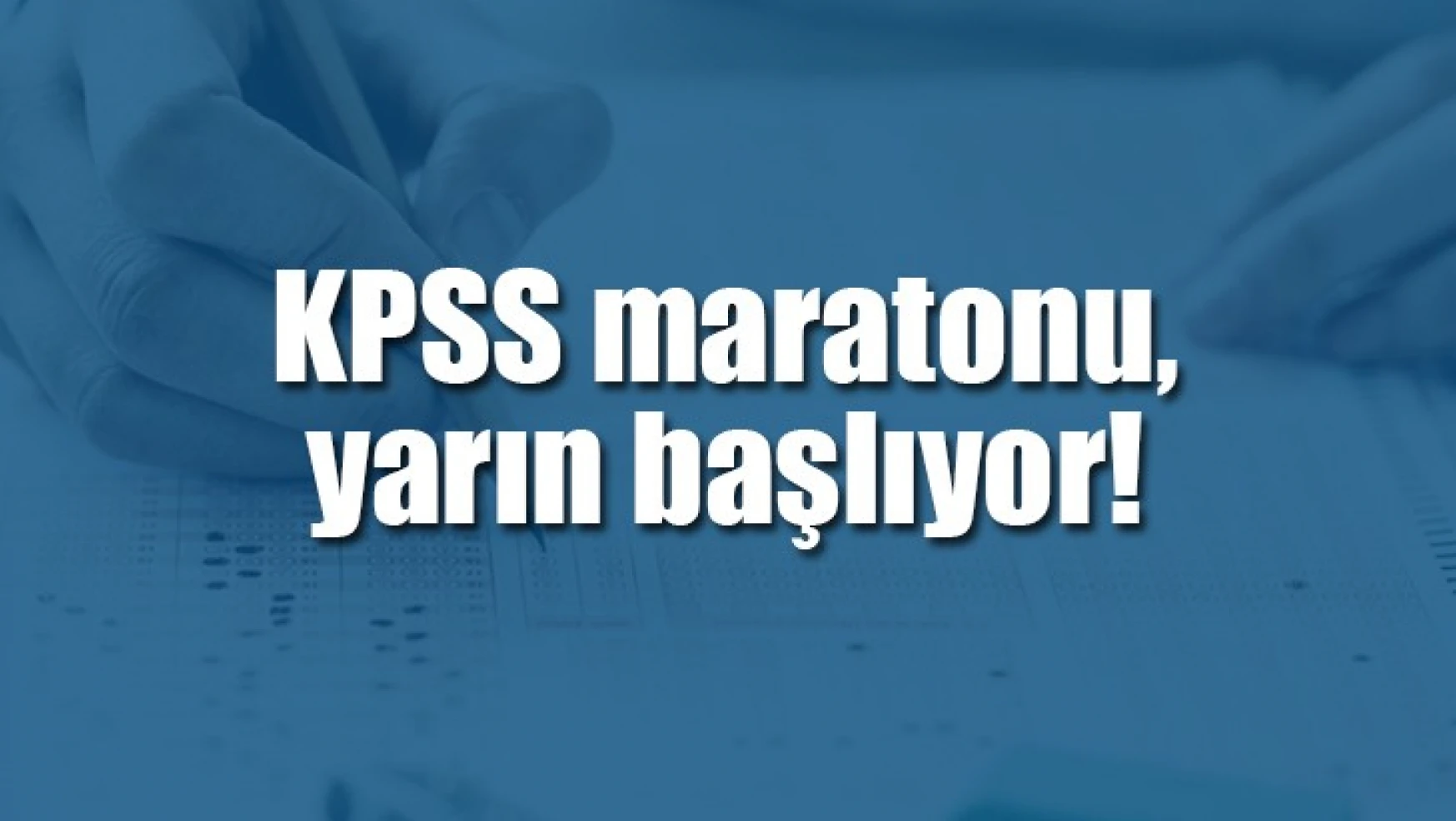 KPSS maratonu, yarın başlıyor