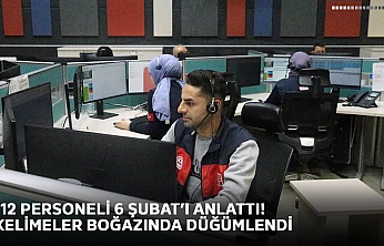 112 personeli 6 Şubat'ı anlattı! Kelimeler boğazında düğümlendi