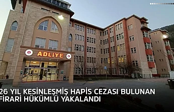 26 yıl kesinleşmiş hapis cezası bulunan firari hükümlü yakalandı