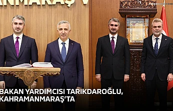 Bakan Yardımcısı Tarıkdaroğlu, Kahramanmaraş'ta