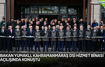 Bakan Yumaklı, Kahramanmaraş DSİ hizmet binası açılışında konuştu