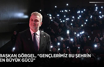 Başkan Görgel, 'Gençlerimiz bu şehrin en büyük gücü'