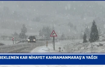 Beklenen kar nihayet Kahramanmaraş'a yağdı