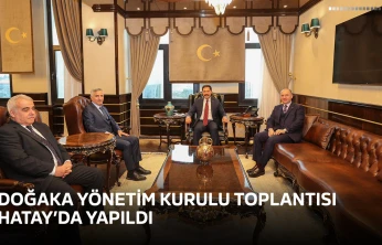 DOĞAKA Yönetim Kurulu Toplantısı Hatay'da yapıldı