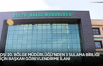 DSİ 20. Bölge Müdürlüğü'nden 3 sulama birliği için başkan görevlendirme ilanı