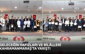 Geleceğin Hafızları ve Bilâlleri Kahramanmaraş'ta Yarıştı