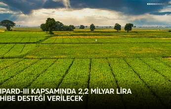 IPARD-III kapsamında 2,2 milyar lira hibe desteği verilecek